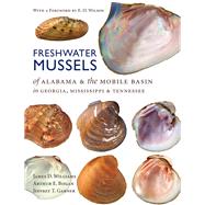 Freshwater Mussels of Alabama and the Mobile Basin in Georgia, Mississippi, and Tennessee by Williams, James D.; Bogan, Arthur E.; Garner, Jeffrey T.; Wilson, E. o., 9780817316136