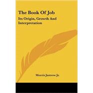 The Book of Job: Its Origin, Growth and Interpretation by Jastrow, Morris, Jr., 9781425486136