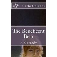 The Beneficent Bear by Goldoni, Carlo; De Fabris, B. K., 9781502776136