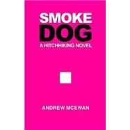 Smoke Dog by Mcewan, Andrew, 9781508406136