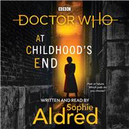 Doctor Who: At Childhoods End Thirteenth Doctor Novel by Aldred, Sophie, 9781529126136