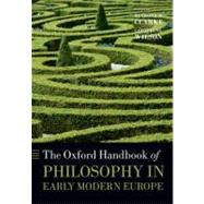 The Oxford Handbook of Philosophy in Early Modern Europe by Clarke, Desmond M.; Wilson, Catherine, 9780199556137