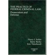 The Practice of Federal Criminal Law by Subin, Harry I.; Berke, Barry; Tirschwell, Eric, 9780314146137