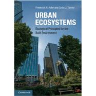 Urban Ecosystems: Ecological Principles for the Built Environment by Frederick R. Adler , Colby J. Tanner, 9780521746137