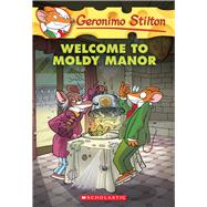Welcome to Moldy Manor (Geronimo Stilton #59) by Stilton, Geronimo, 9780545746137