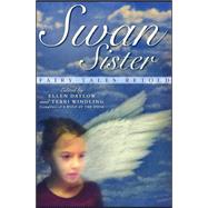 Swan Sister : Fairy Tales Retold by Ellen Datlow; Terri Windling, 9780689846137