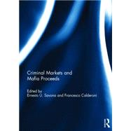 Criminal Markets and Mafia Proceeds by Savona; Ernesto U., 9781138826137