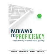 Pathways to Proficiency by Gobble, Troy; Onuscheck, Mark; Reibel, Anthony R.; Twadell, Eric, 9781942496137