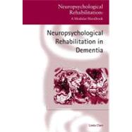 Neuropsychological Rehabilitation and People With Dementia by Clare, Linda, 9780203946138