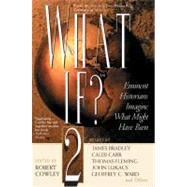 What If? II: Eminent Historians Imagine What Might Have Been by Robert Cowley, 9780425186138