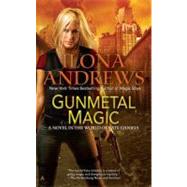 Gunmetal Magic A Novel in the World of Kate Daniels by Andrews, Ilona, 9780425256138