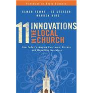 11 Innovations in the Local Church by Towns, Elmer L.; Stetzer, Ed; Bird, Warren; Sjogren, Steve, 9780764216138