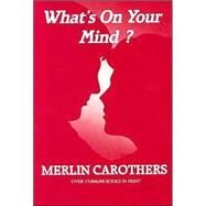 What's on Your Mind? by Carothers, Merlin R., 9780943026138