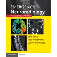 Emergency Neuroradiology by Tang, Yang, M.D., Ph.D.; Mukherjee, Sugoto, M.D.; Wintermark, Max, M.D., 9781107676138