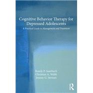 Cognitive Behavior Therapy for Depressed Adolescents: A Practical Guide to Management and Treatment by Auerbach; Randy P., 9781138816138