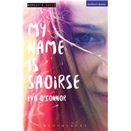 My Name is Saoirse by O'Connor, Eva, 9781474286138