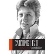 Catching Light Collected Poems of Joanna McClure by McClure, Joanna; McClure, Michael; Wagstaff, Christopher, 9781583946138