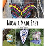 Mosaic Made Easy by Vinten, Alice, 9781742576138