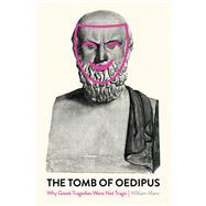The Tomb of Oedipus Why Greek Tragedies Were not Tragic by Marx, Wililam, 9781788736138