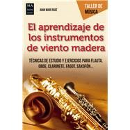 El aprendizaje de los instrumentos de madera by Ruiz, Juan Mari, 9788494696138