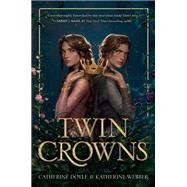 Twin Crowns by Catherine Doyle; Katherine Webber, 9780063116139
