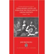 Roman Monody, Cantata, and Opera from the Circles around Cardinal Montalto  2 Volume Set: Volume 1, Text; Volume 2, Music by Hill, John Walter, 9780198166139