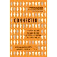 Connected The Surprising Power of Our Social Networks and How They Shape Our Lives -- How Your Friends' Friends' Friends Affect Everything You Feel, Think, and Do by Fowler, James H.; Christakis, Nicholas A., 9780316036139