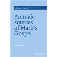 Aramaic Sources of Mark's Gospel by Maurice Casey, 9780521036139