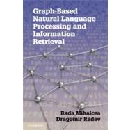 Graph-based Natural Language Processing and Information Retrieval by Rada Mihalcea , Dragomir Radev, 9780521896139