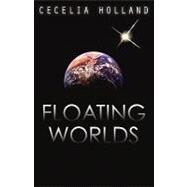 Floating Worlds by Holland, Cecelia, 9780759286139