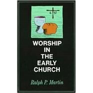 Worship in the Early Church by Martin, Ralph P., 9780802816139