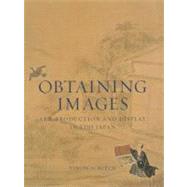 Obtaining Images: Art, Production, and Display in Edo Japan by Screech, Timon, 9780824836139