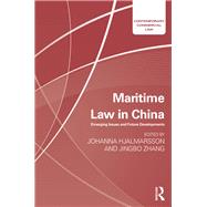 Maritime Law in China: Emerging Issues and Future Developments by Hjalmarsson; Johanna, 9781138666139