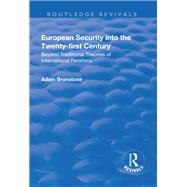 European Security into the Twenty-First Century: Beyond Traditional Theories of International Relations by Bronstone,Adam, 9781138736139