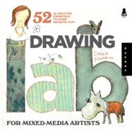 Drawing Lab for Mixed-Media Artists 52 Creative Exercises to Make Drawing Fun by Sonheim, Carla, 9781592536139