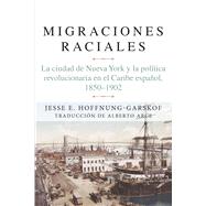 Migraciones raciales/ Racial Migrations by Hoffnung-garskof, Jesse, 9781607856139