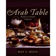 The Arab Table by Bsisu, May S., 9780060586140