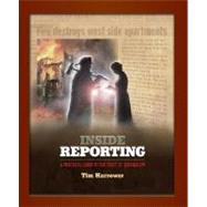 Inside Reporting: A Practical Guide to the Craft of Journalism A Practical Guide to the Craft of Journalism by Harrower, Tim, 9780073526140