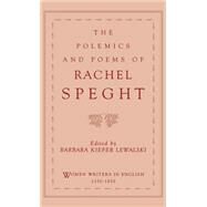 The Polemics and Poems of Rachel Speght by Speght, Rachel; Lewalski, Barbara Kiefer, 9780195086140