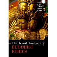 The Oxford Handbook of Buddhist Ethics by Cozort, Daniel; Shields, James Mark, 9780198746140
