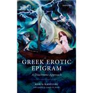 Erotic Greek Epigram A Diachronic Approach by Kanellou, Maria, 9780198816140