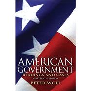 American Government : Readings and Cases by Woll, Peter, 9780205116140