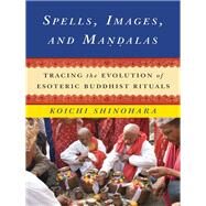 Spells, Images, and Mandalas by Shinohara, Koichi, 9780231166140