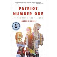 Patriot Number One A Chinese Rebel Comes to America by Hilgers, Lauren, 9780451496140