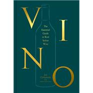 Vino The Essential Guide to Real Italian Wine by Campanale, Joe; Stein, Joshua David, 9780593136140