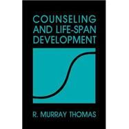 Counseling and Life-Span Development by R. Murray Thomas, 9780803936140