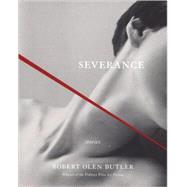 Severance by Butler, Robert Olen, 9780811856140
