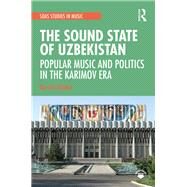 Popular Music and Politics in Independent Uzbekistan: A Sound State by Klenke; Kerstin, 9781138486140