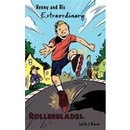 Henny and His Extraordinary Rollerblades by Rieser, Leslie J., 9781449036140