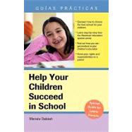Help Your Children Succeed in School : A Special Guide for Latino Parents by Dabbah, Mariela, 9781572486140